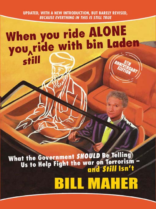 Title details for When You Ride Alone You Still Ride With Bin Laden by Bill Maher - Available